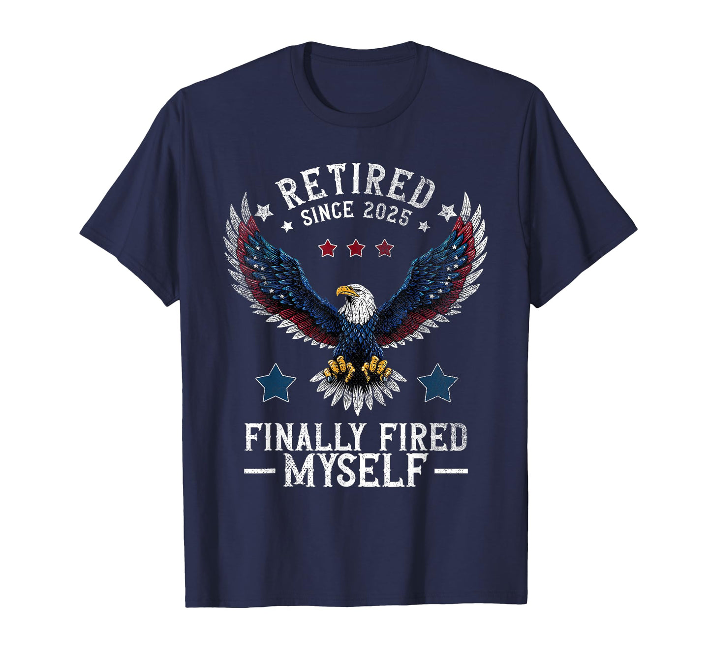 Retired 2025 for Men | Retirement 2025 | fired myself T-Shirt
