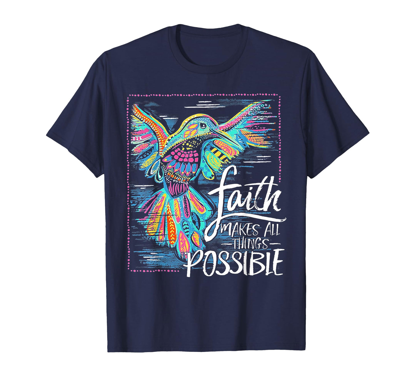 Hummingbird Faith Makes All Things Possible T-Shirt