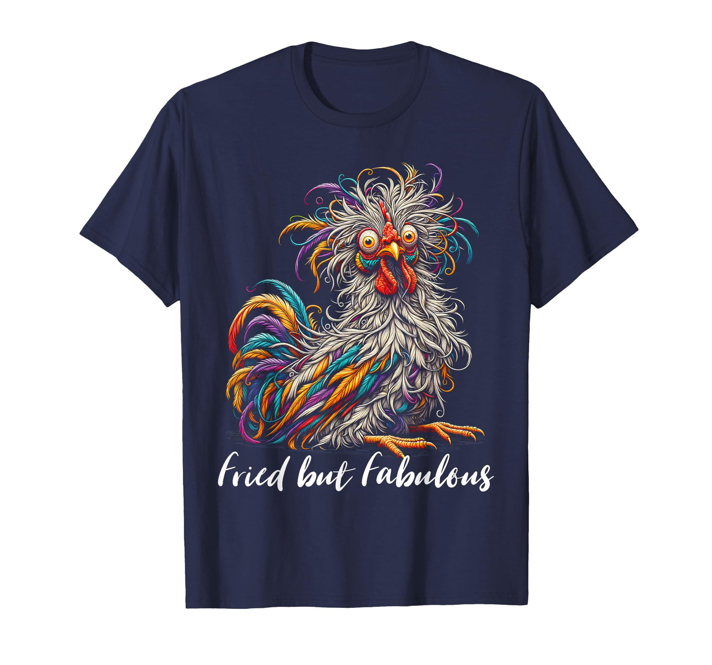 Chicken Funny Fried but Fabulous Graphic Women Chicken Love T-Shirt