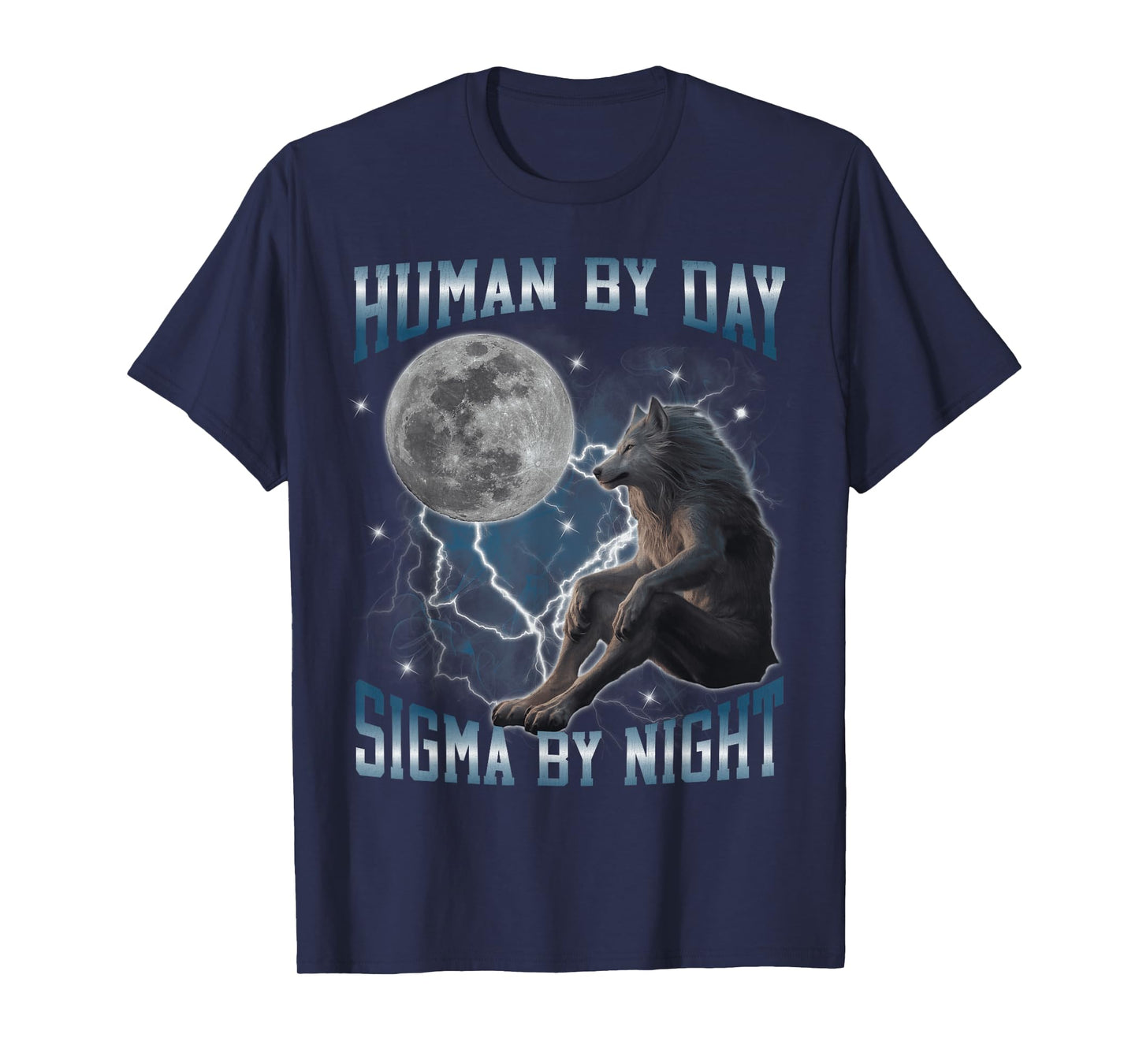 Human by Day Sigma by Night Funny Hard Werewolf Meme Bootleg T-Shirt