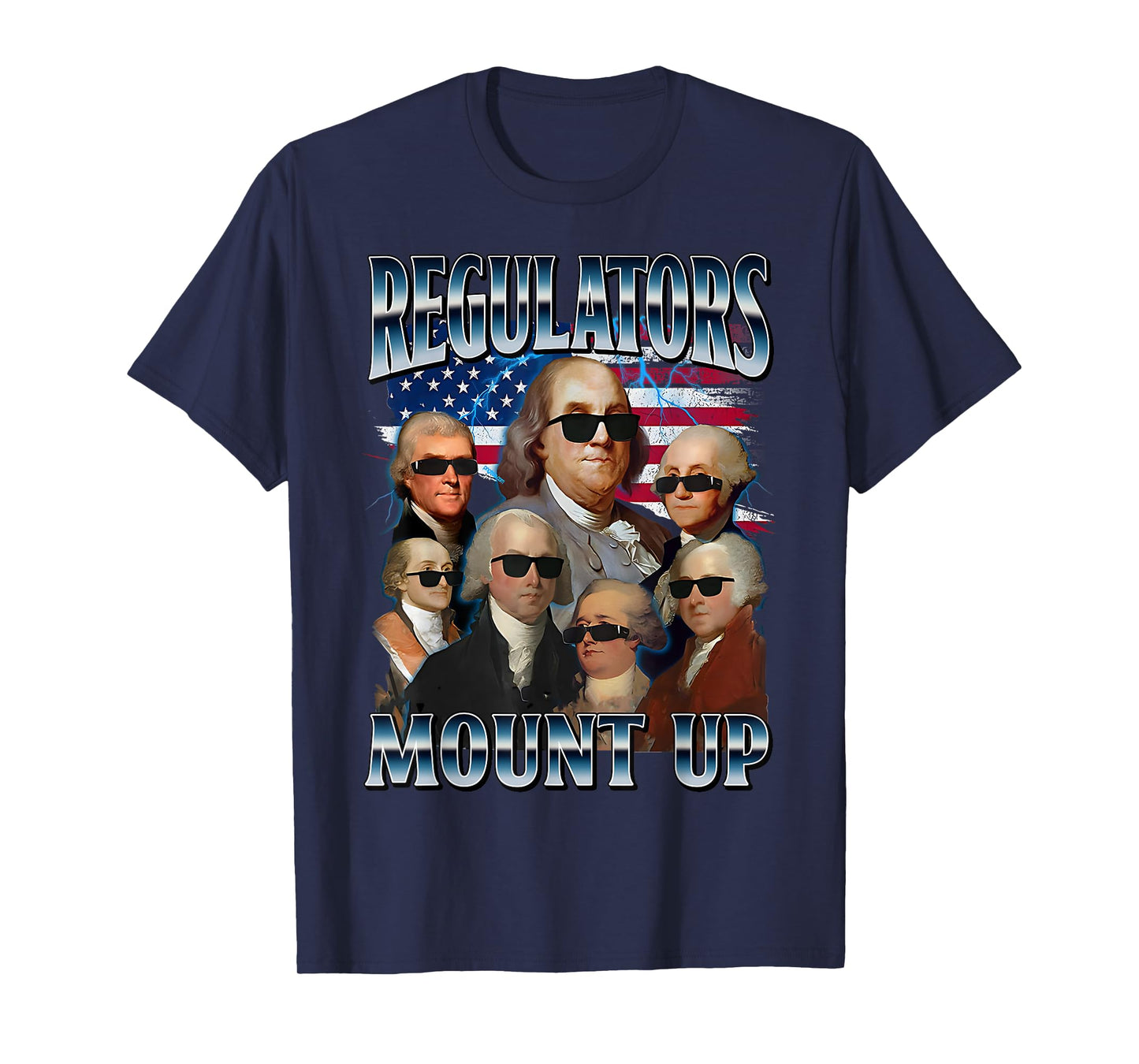 Regulators Mount Up Funny Founding Fathers 4th Of July USA T-Shirt