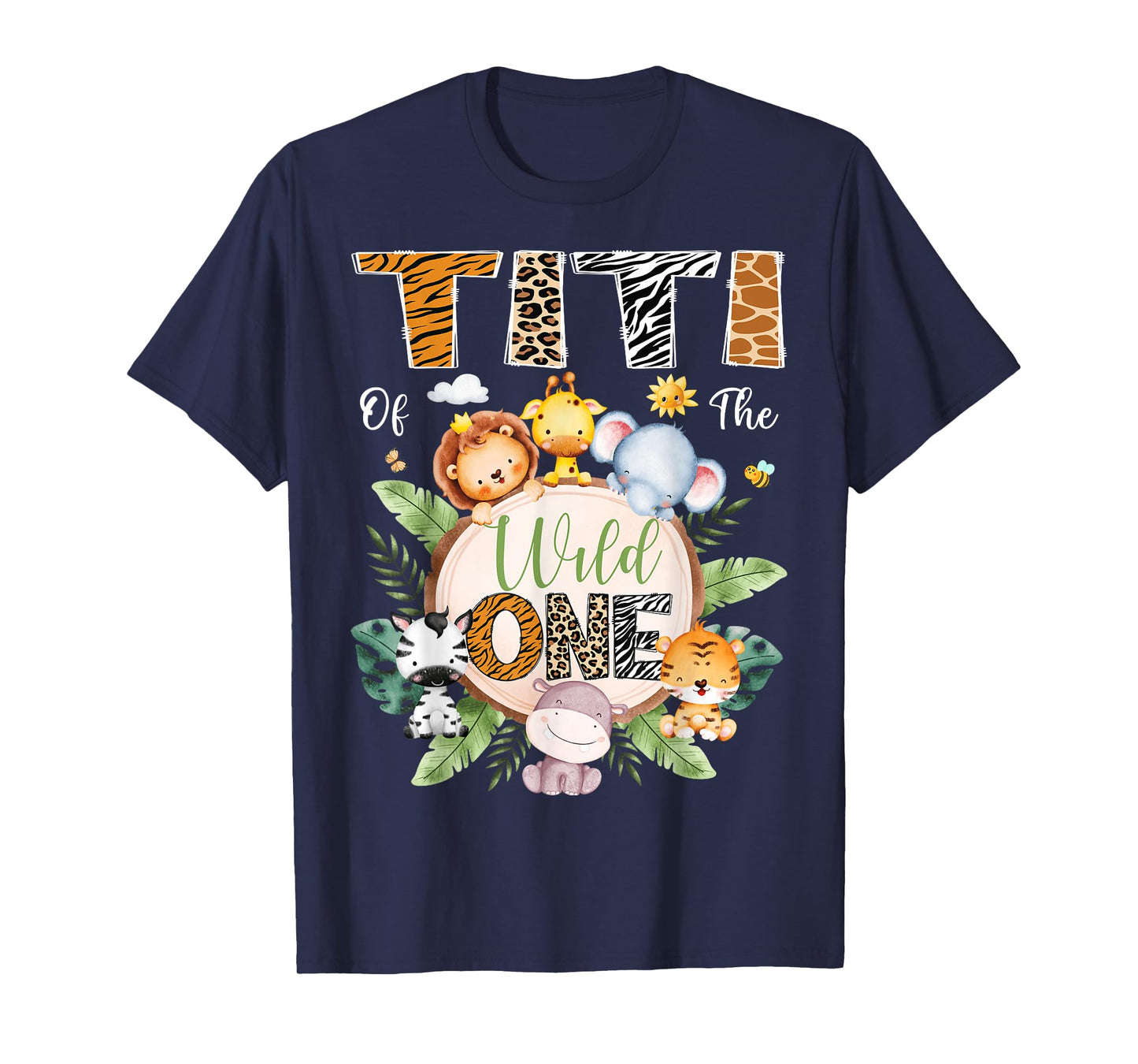 Titi Of The Wild One 1St Birthday Safari Jungle Animal T-Shirt