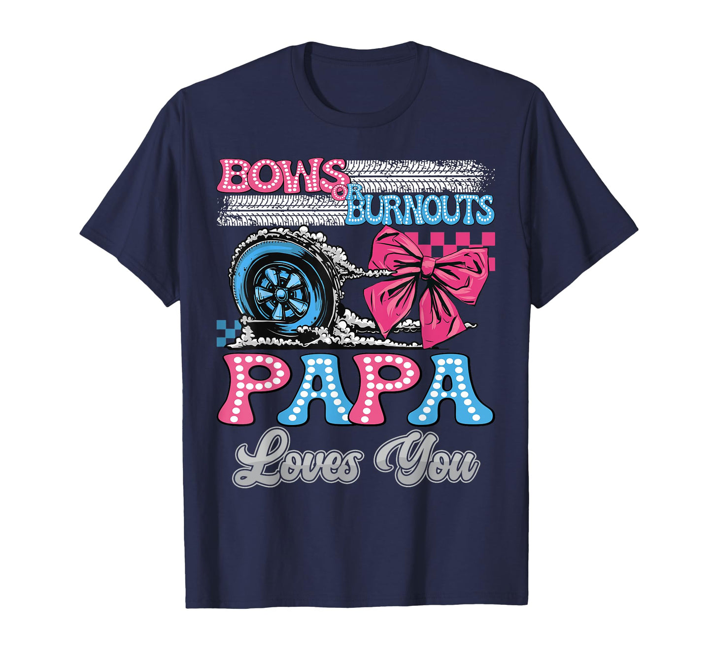 Burnouts or Bows Papa Loves You Gender Reveal Party T-Shirt