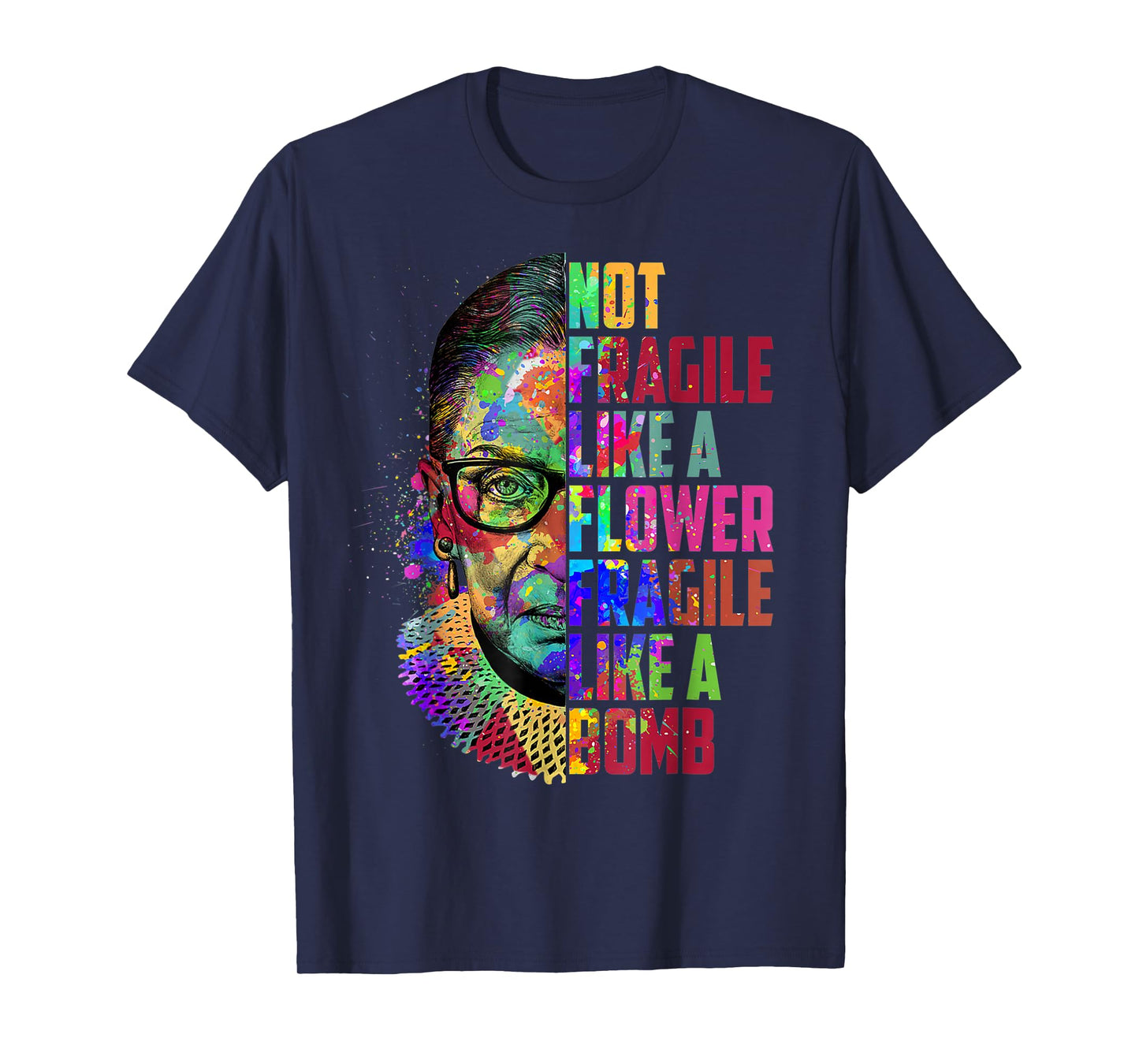 Notorious RBG Ruth Bader Ginsburg Not Fragile Like a Flower T-Shirt