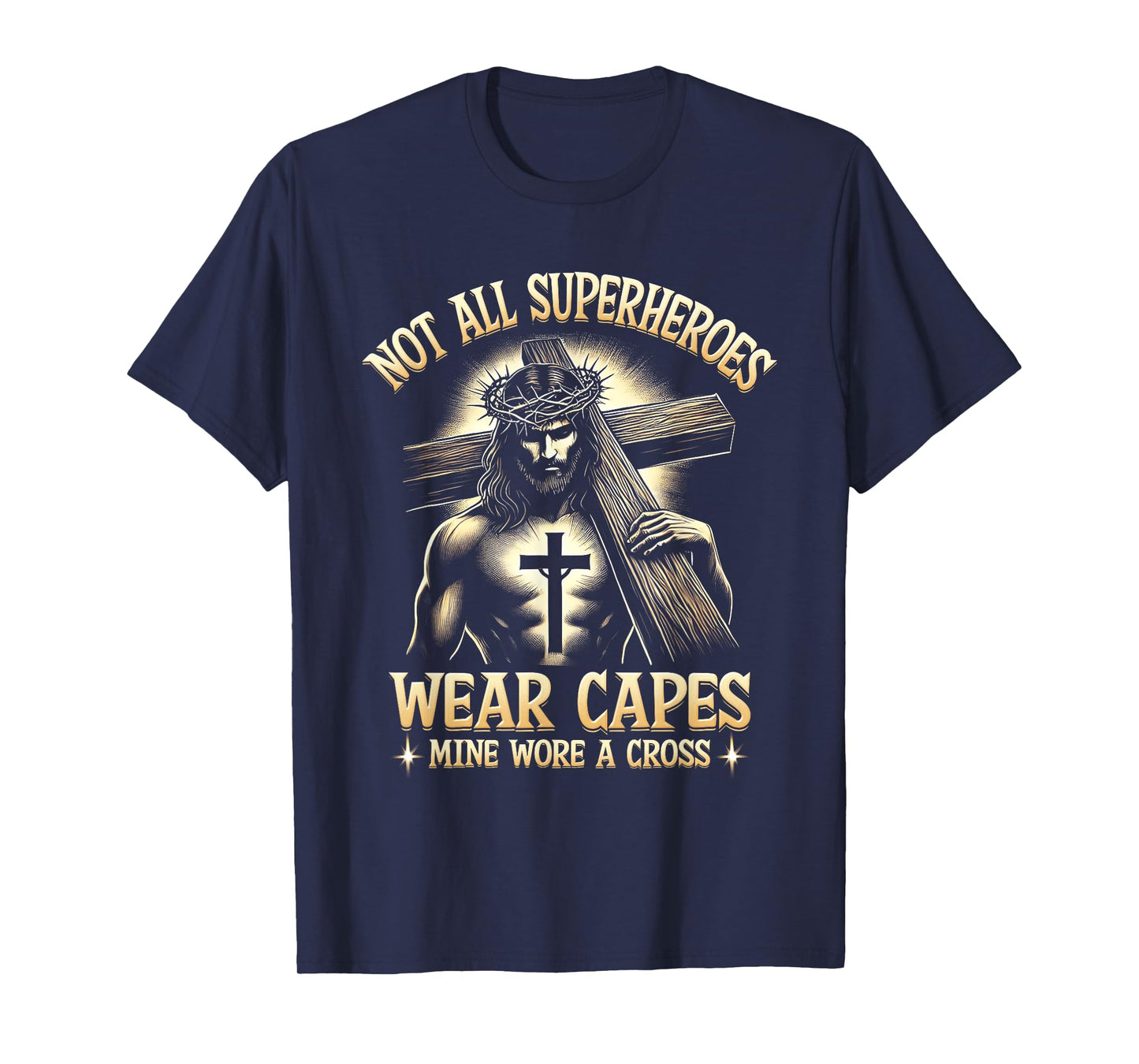 Not All Superhero Wear Capes Mine Wore A Cross Saying T-Shirt