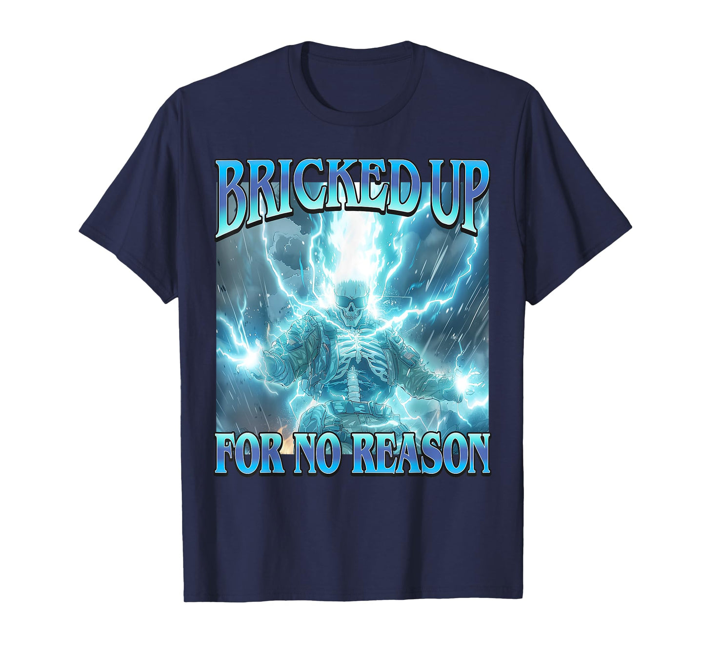 Bricked Up for No Reason- Funny Hard Lightning Skeleton Meme T-Shirt