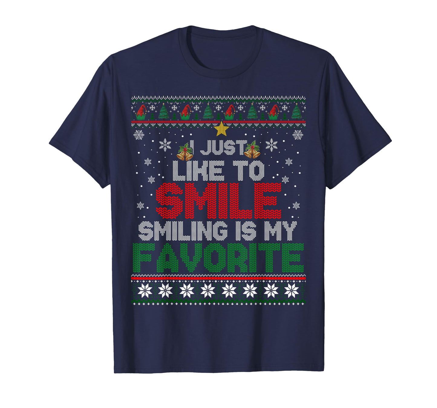 I Just Like To Smile Smiling Is My Favorite X-mas Elf Ugly T-Shirt