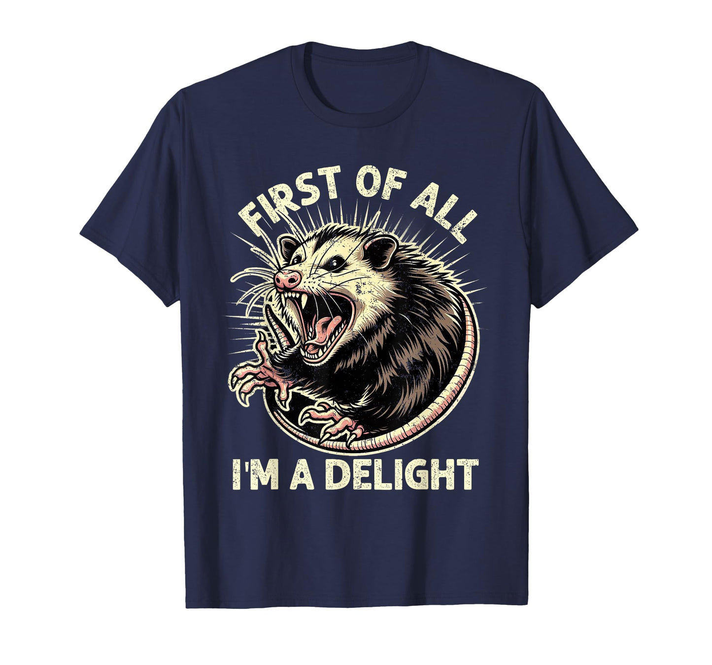First Of All I'm A Delight Sarcastic Possum Angry Opossum T-Shirt