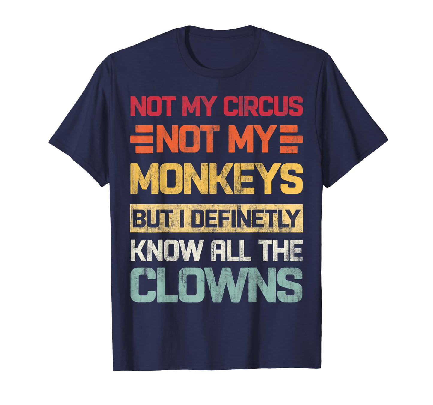 Not My Circus Not My Monkeys But I Know All The Clowns Retro T-Shirt