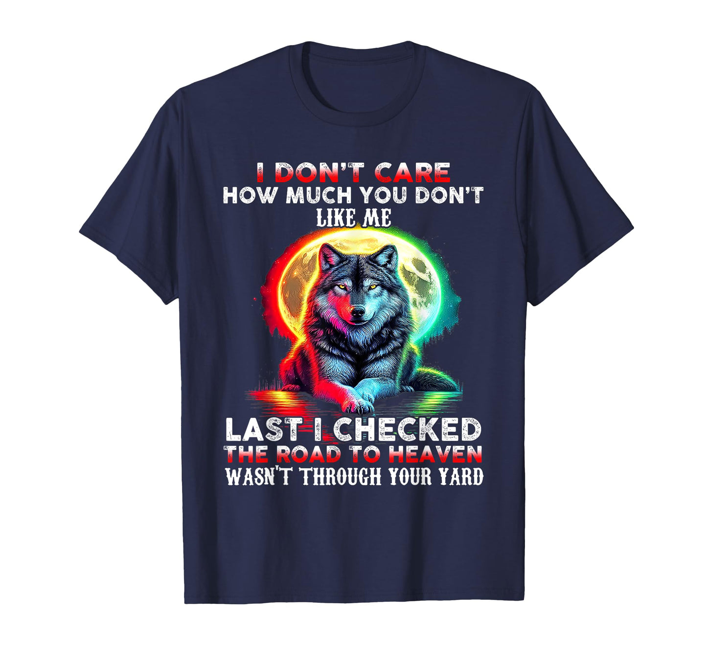 Wolf I Don't Care How Much You Don't Like Me Last I Checked T-Shirt