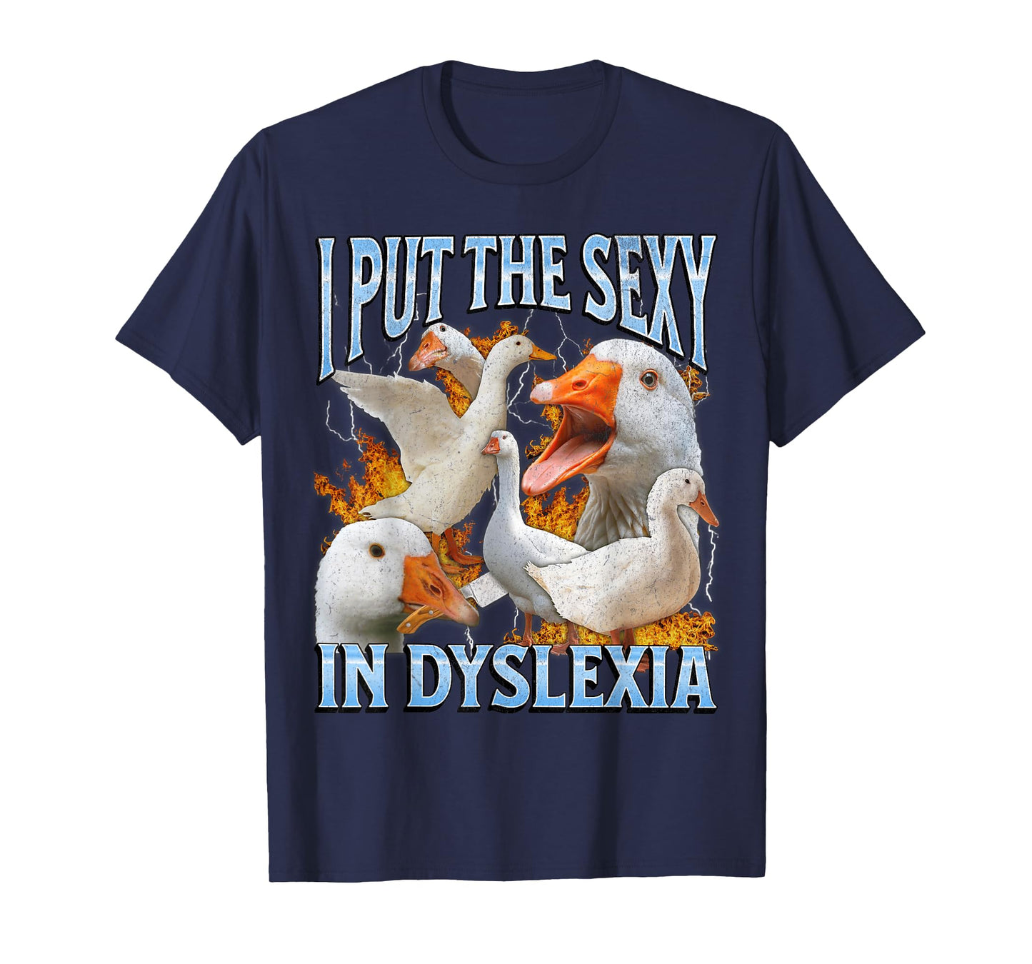 I Put The Sexy In Dyslexia Funny Goose Meme Bootleg Y2K T-Shirt