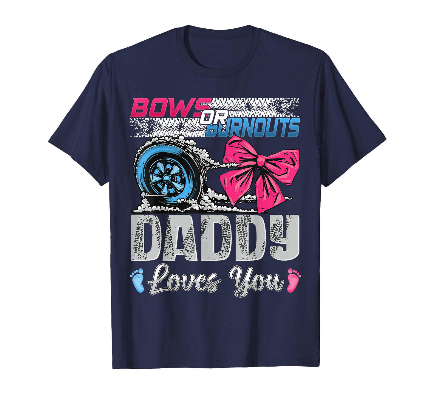Burnouts or Bows Daddy Loves You Gender Reveal Party T-Shirt