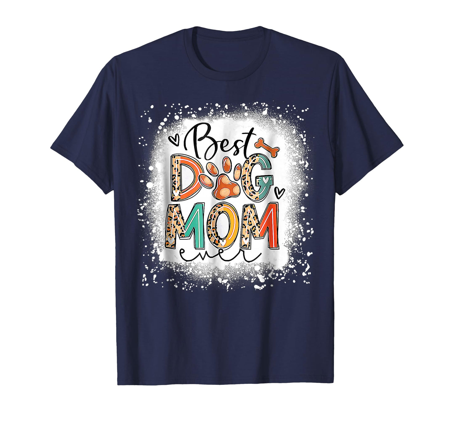 Best Dog Mom Ever Bleached Mother's Day Dog Mommy Girl T-Shirt