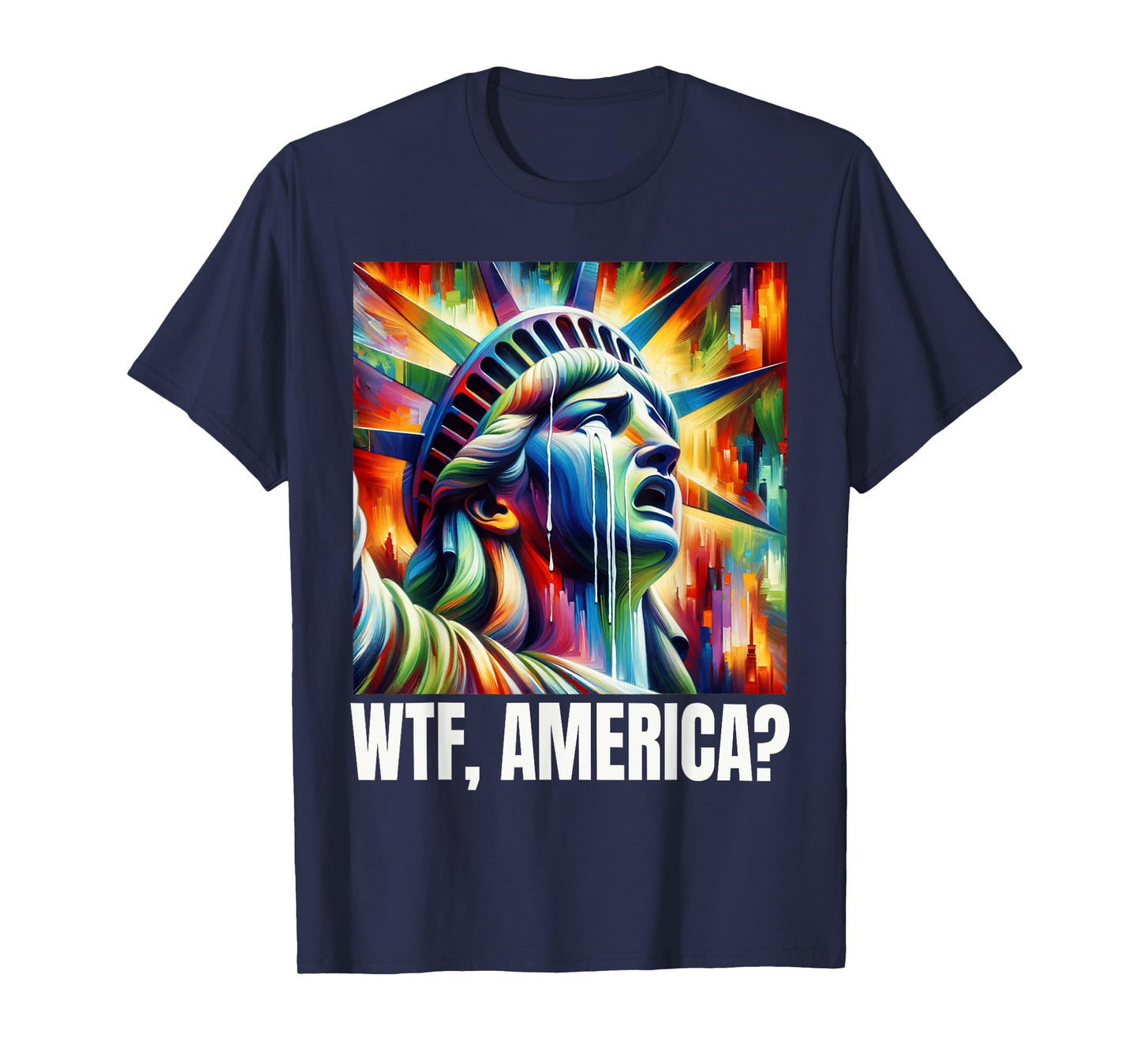 WTF America Statue of Liberty Crying T-Shirt
