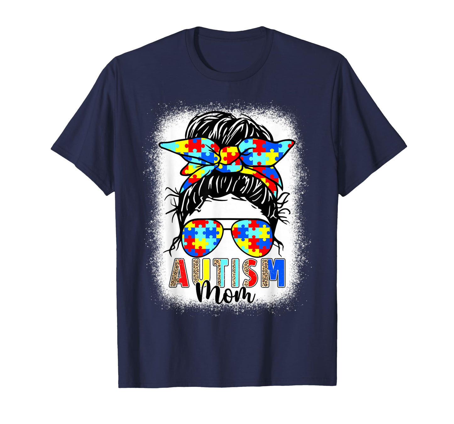 Autism Mom Life Messy Bun Bleached For Women Mothers Day Mom T-Shirt
