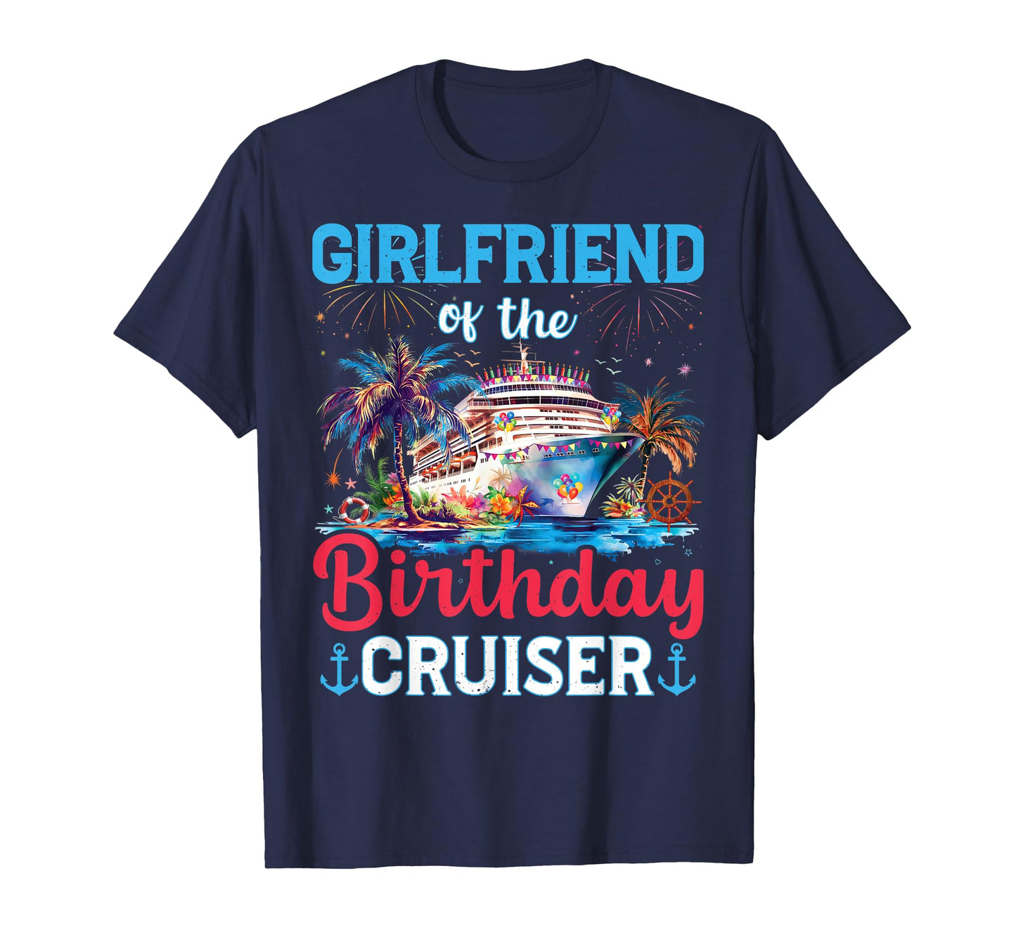 Girlfriend Of The Birthday Cruiser Funny Cruise Birthday T-Shirt