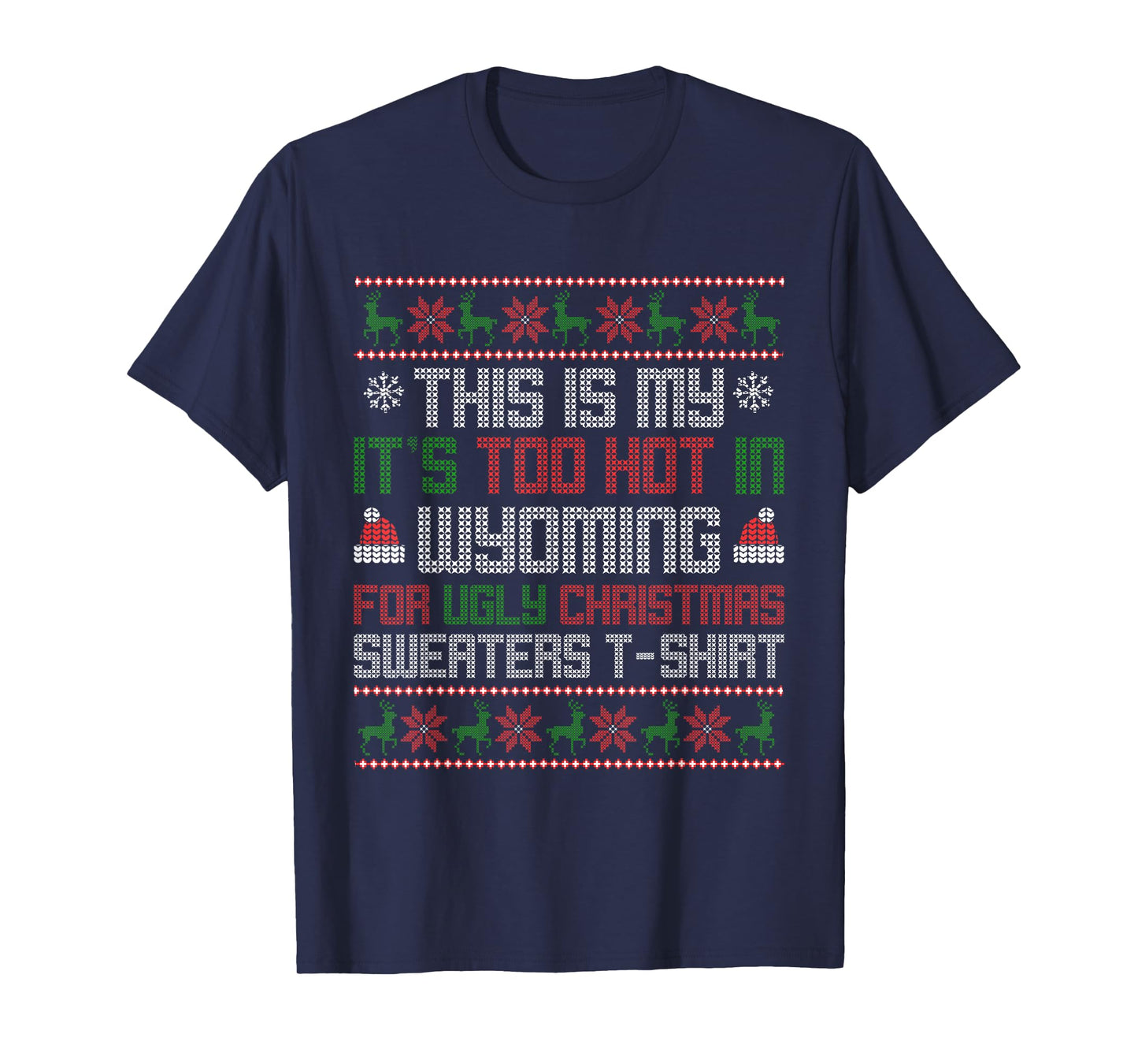 This is My Its Too Hot for Ugly Christmas Sweater Wyoming T-Shirt
