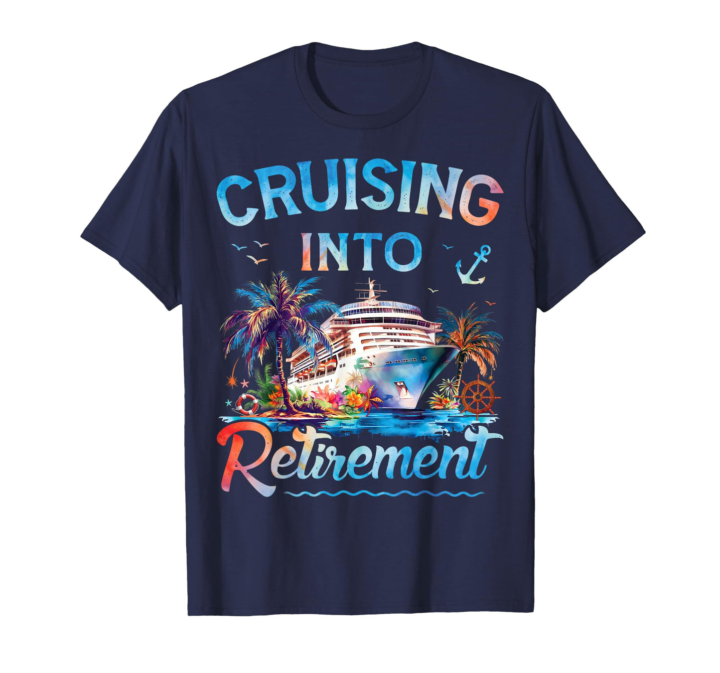 Cruising Into Retirement Retired Cruise Ship Vacation Party T-Shirt