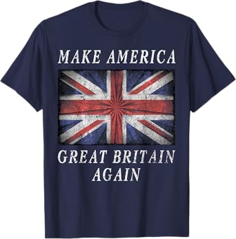 Make America Great Britain Again Shirt Funny 4th Of July T-Shirt