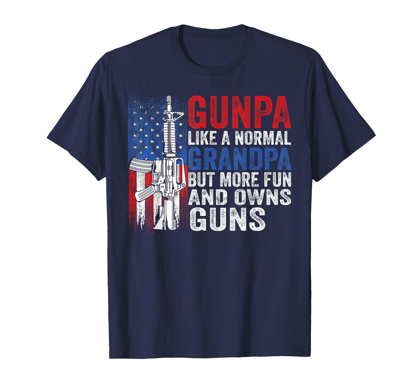 Gunpa Like A Normal Grandpa But More Fun And Owns Guns T-Shirt