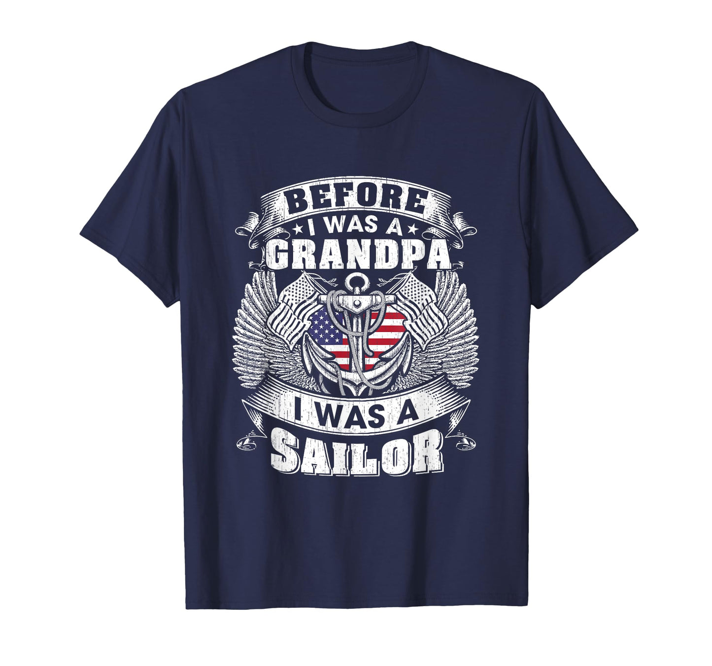 Before I Was a Grandpa I Was A Sailor Grandpa Sailor Veteran T-Shirt