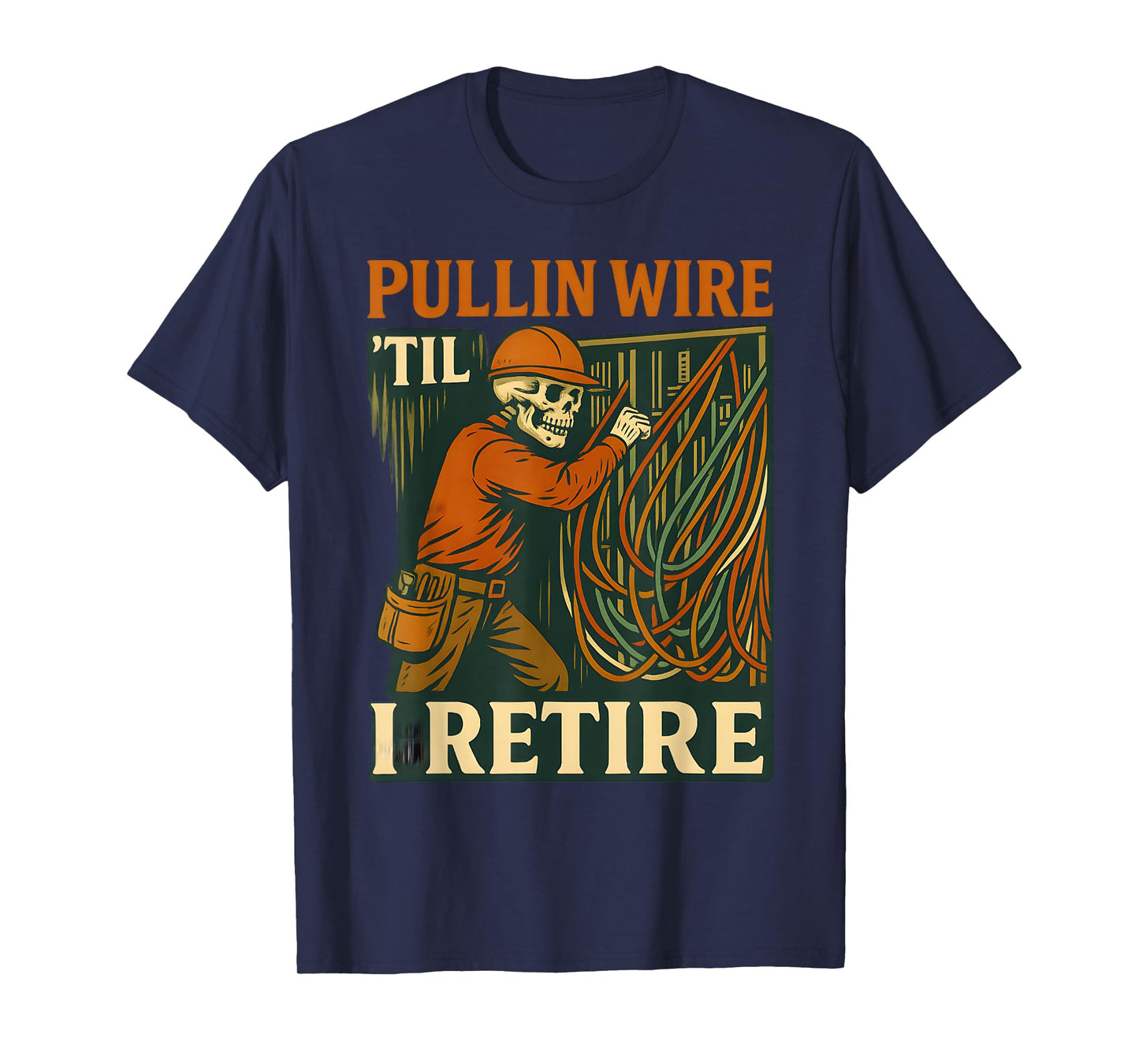 Pullin Wire Til I Retire Skeleton Retro Electrician Vintage T-Shirt