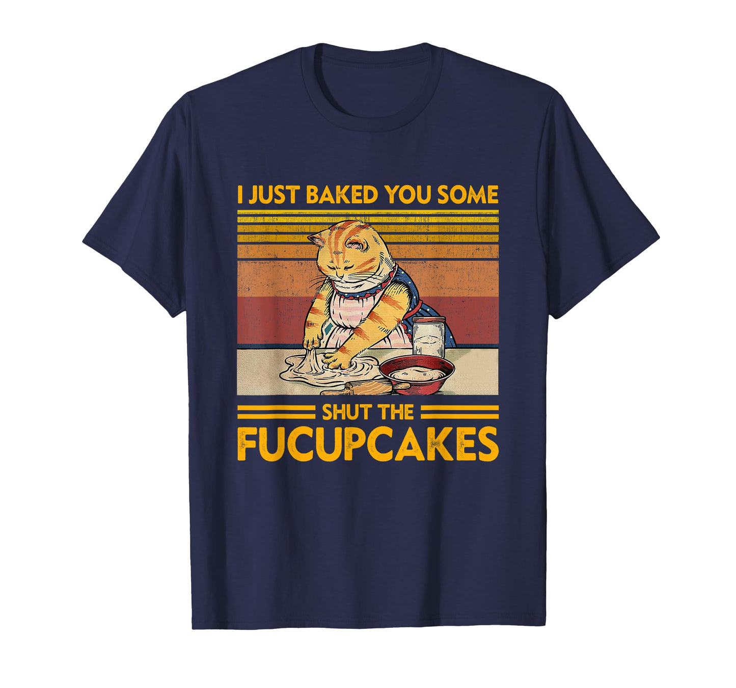 I Just Baked You Some Shut The Fucupcakes Retro Vintage Cat T-Shirt for Men Women
