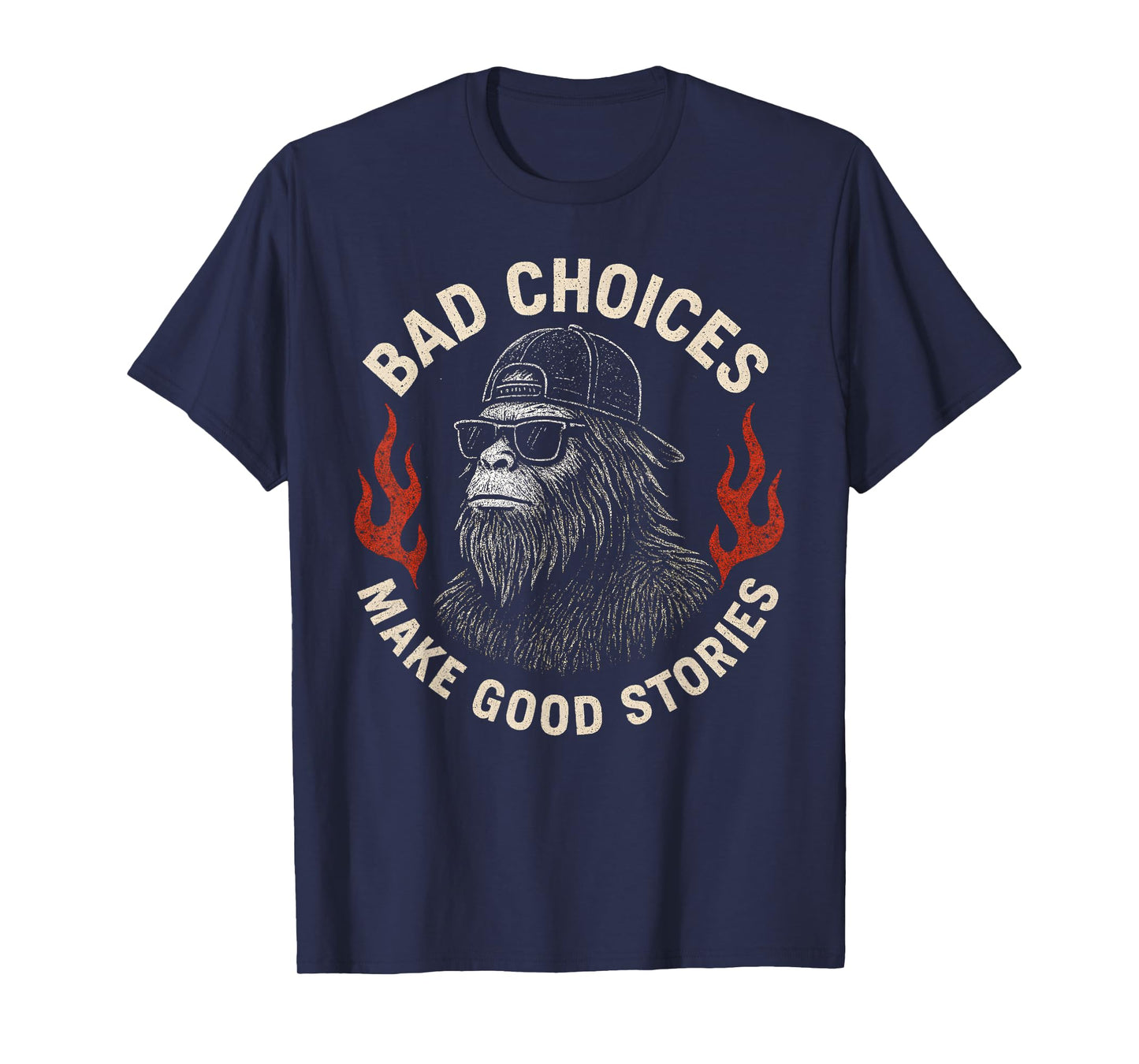 Sasquatch Bad Choices Make Good Stories Funny Sarcastic T-Shirt