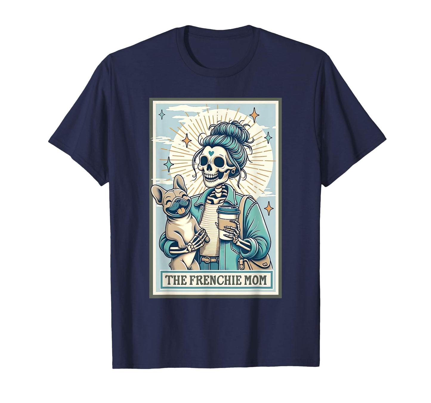 Frenchie Mom Skeleton Tarot Card French Bulldog Mom T-Shirt