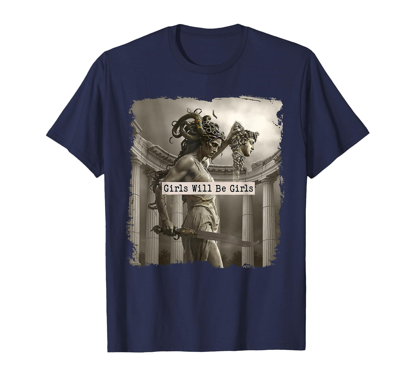 Girl Will Be Girls Shirts Medusa Feminist Women T-Shirt