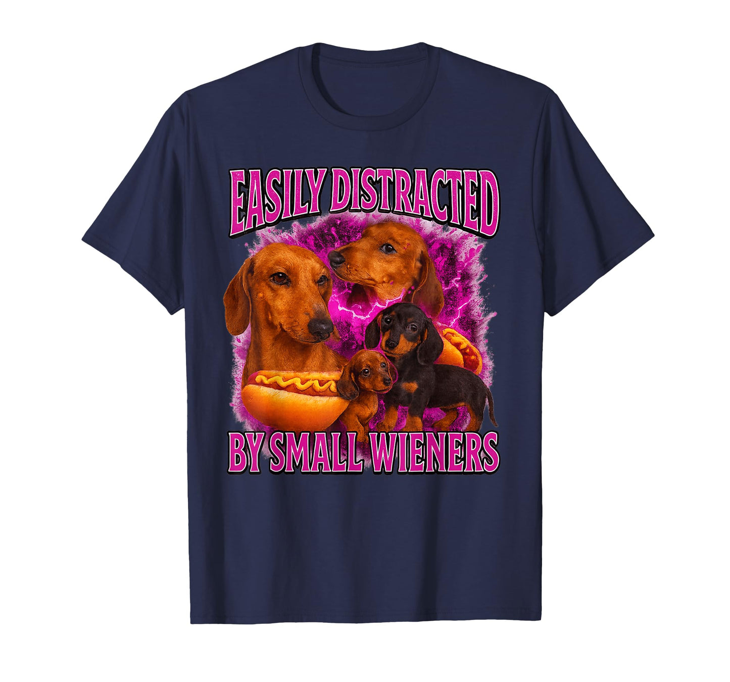 Easily Distracted by Small Wieners Funny Offensive Dachshund T-Shirt