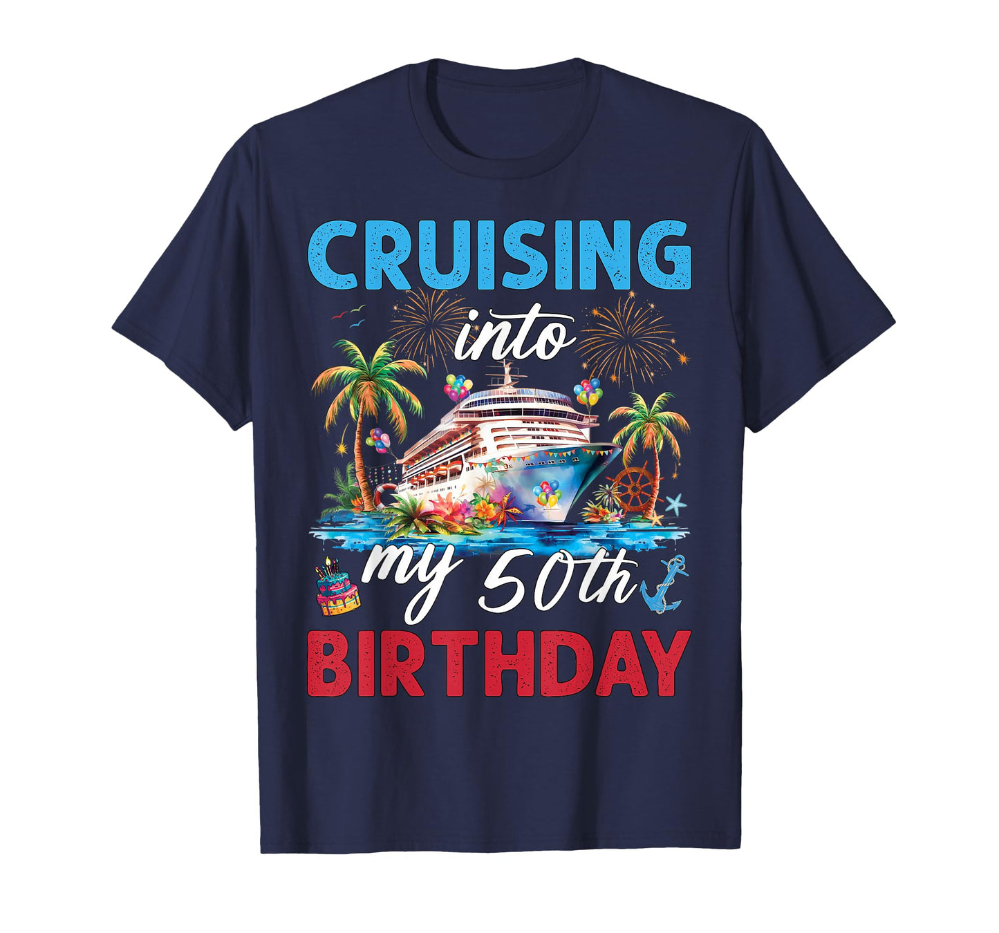 50th Birthday Cruise My 50 Year Old Cruising Into Birthday T-Shirt