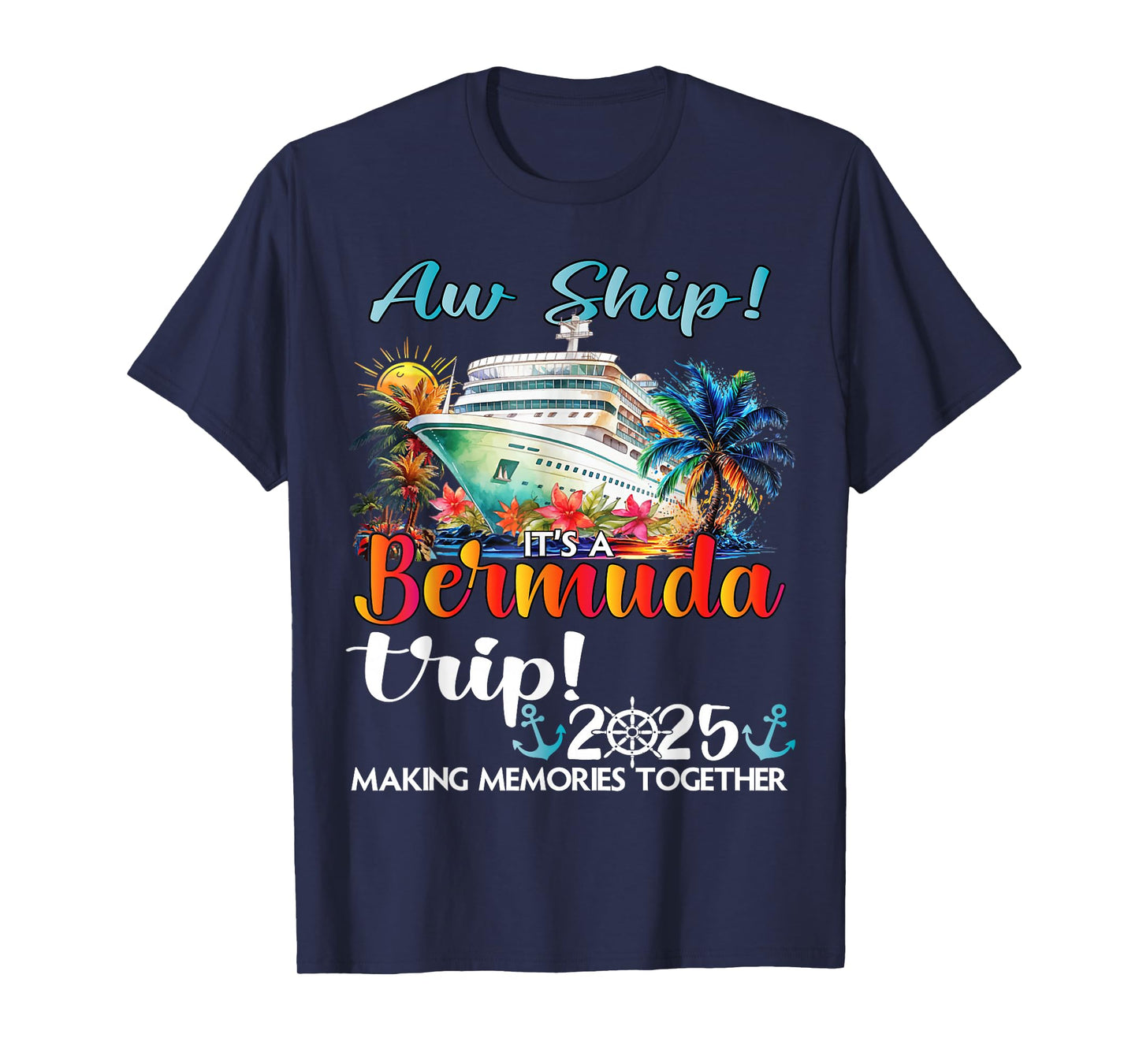 Aw Ship Its A Bermuda Trip 2025 Bermuda Cruise Trip Vacation T-Shirt