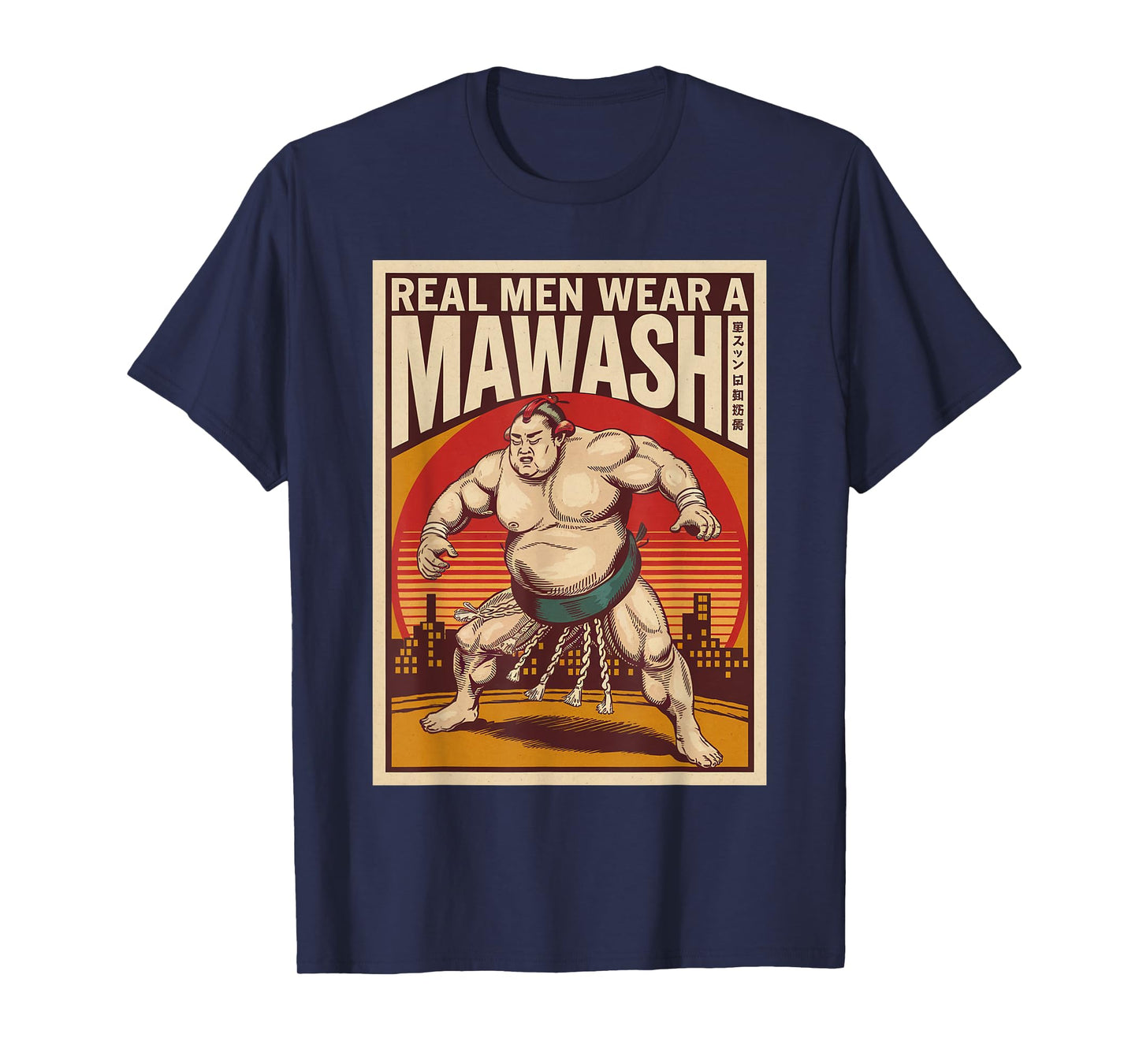 Real Men Wear A Mawashi Funny Japanese Sumo 03 T-Shirt