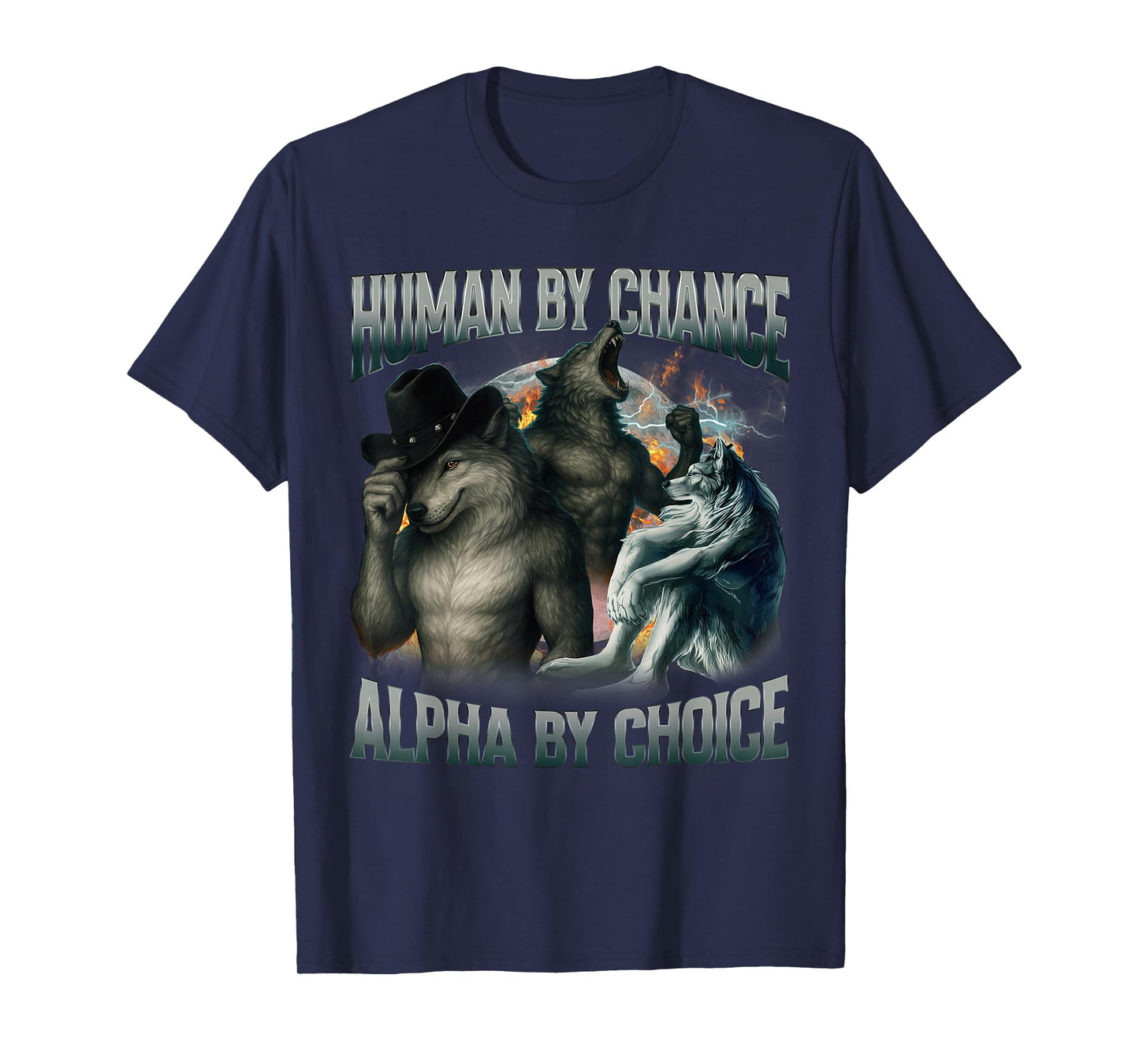 Human by Chance Alpha by Choice Funny Alpha Wolf Meme Humor T-Shirt