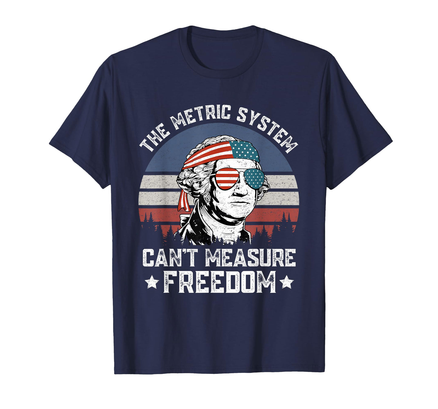 Funny 4th of July The Metric System Can't Measure Freedom T-Shirt