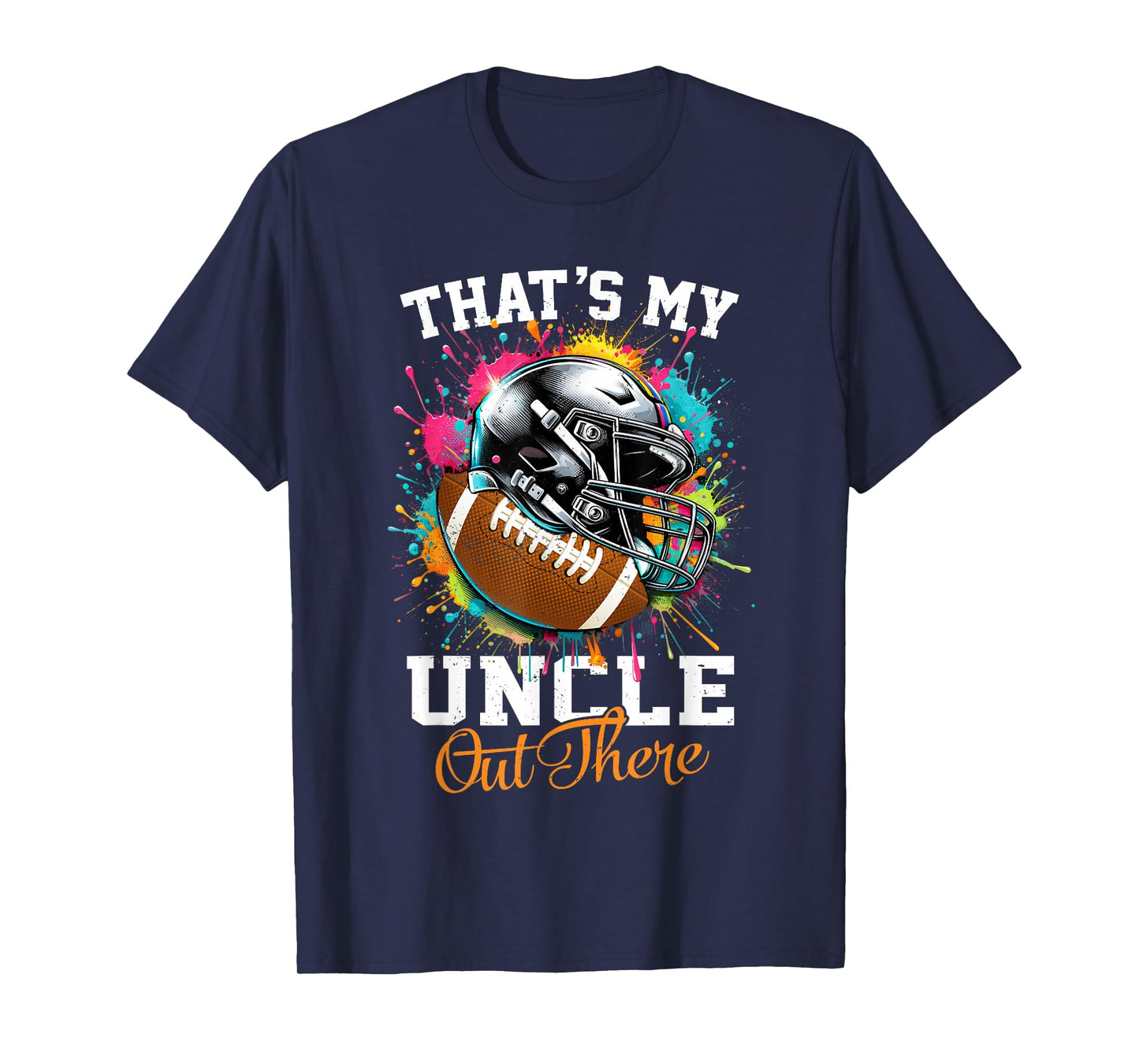 That's My Uncle Out There Football T-Shirt