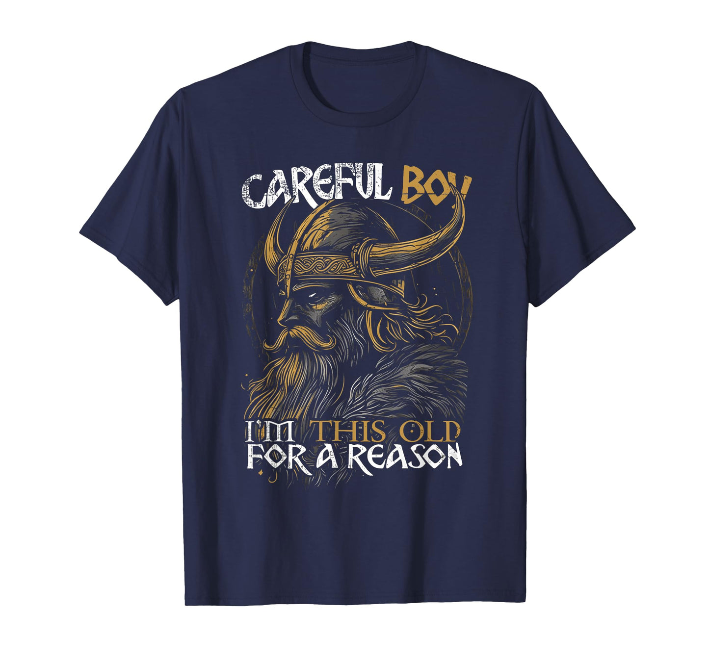 Careful Boy I'm This Old for A Reason Funny Old Man Vking T-Shirt
