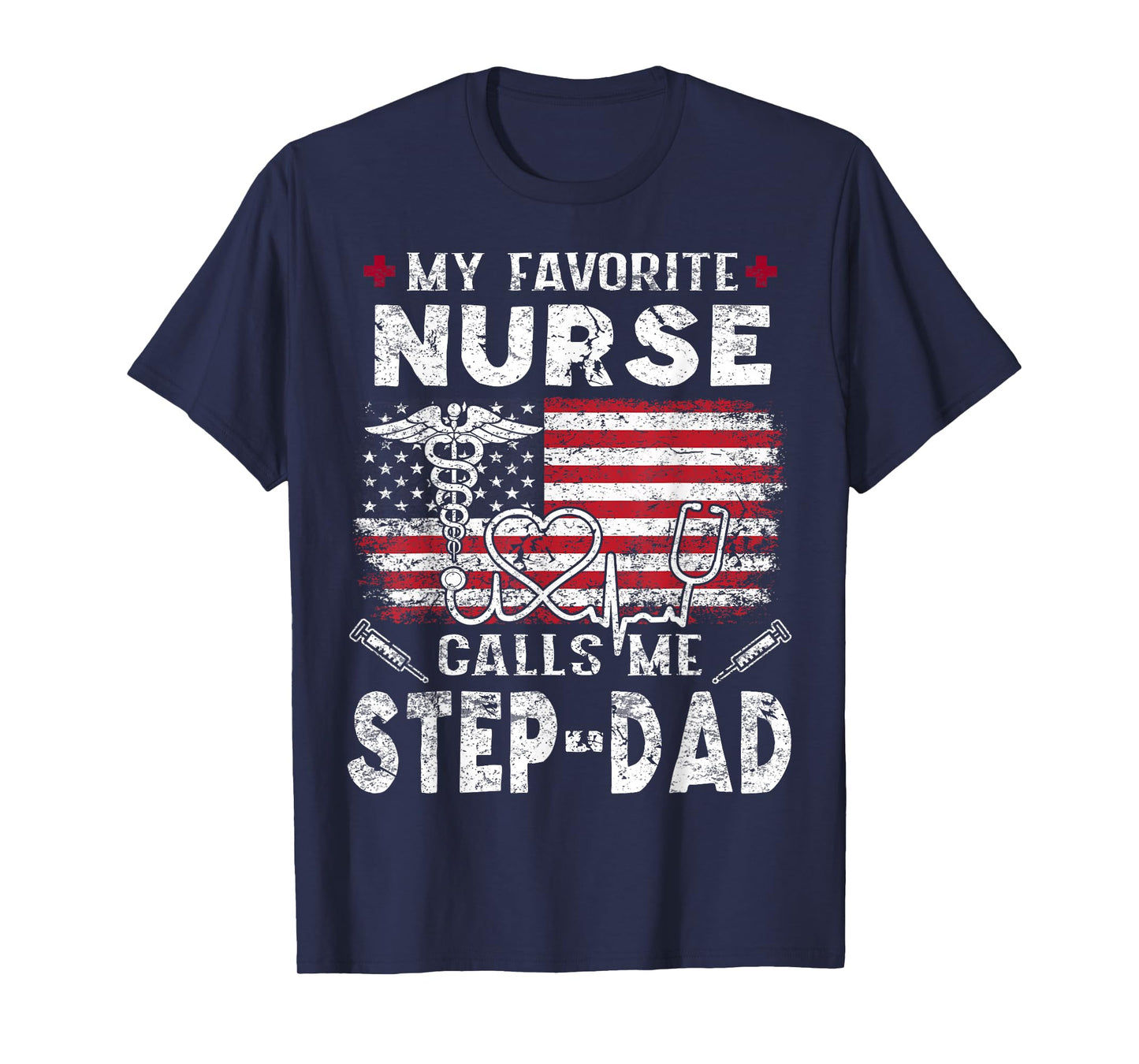 My Favorite Nurse Calls Me Step-Dad Fathers Day T-Shirt