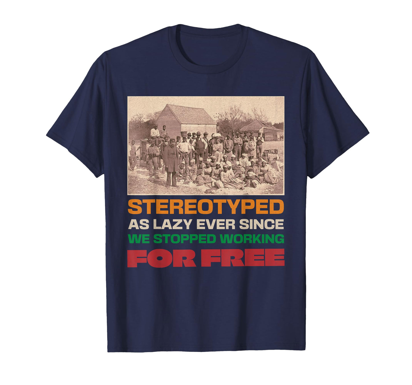 Stereotyped as lazy since we stopped working for free T-Shirt