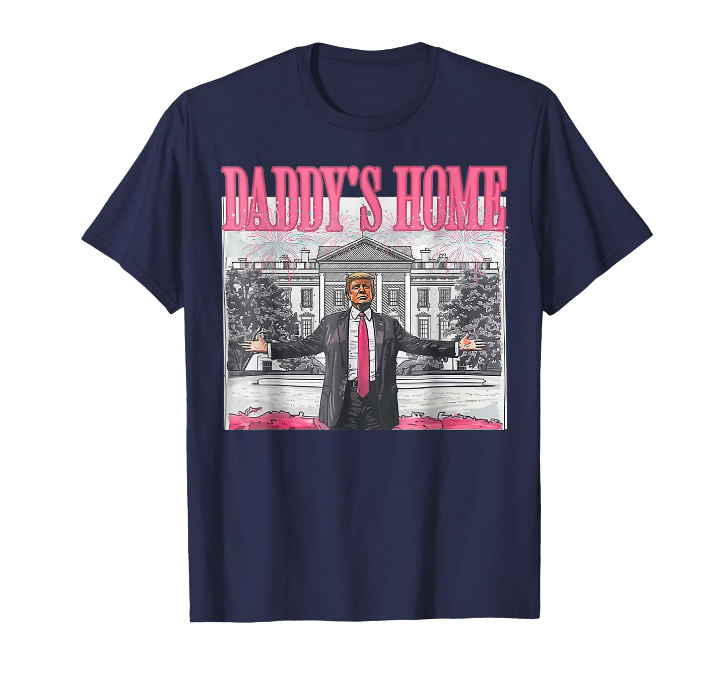 Daddy's Home White House 2025 President Trump T-Shirt