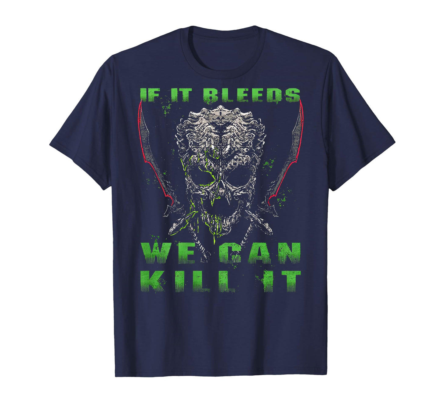 If It Bleeds We Can Kill It (on Back) T-Shirt
