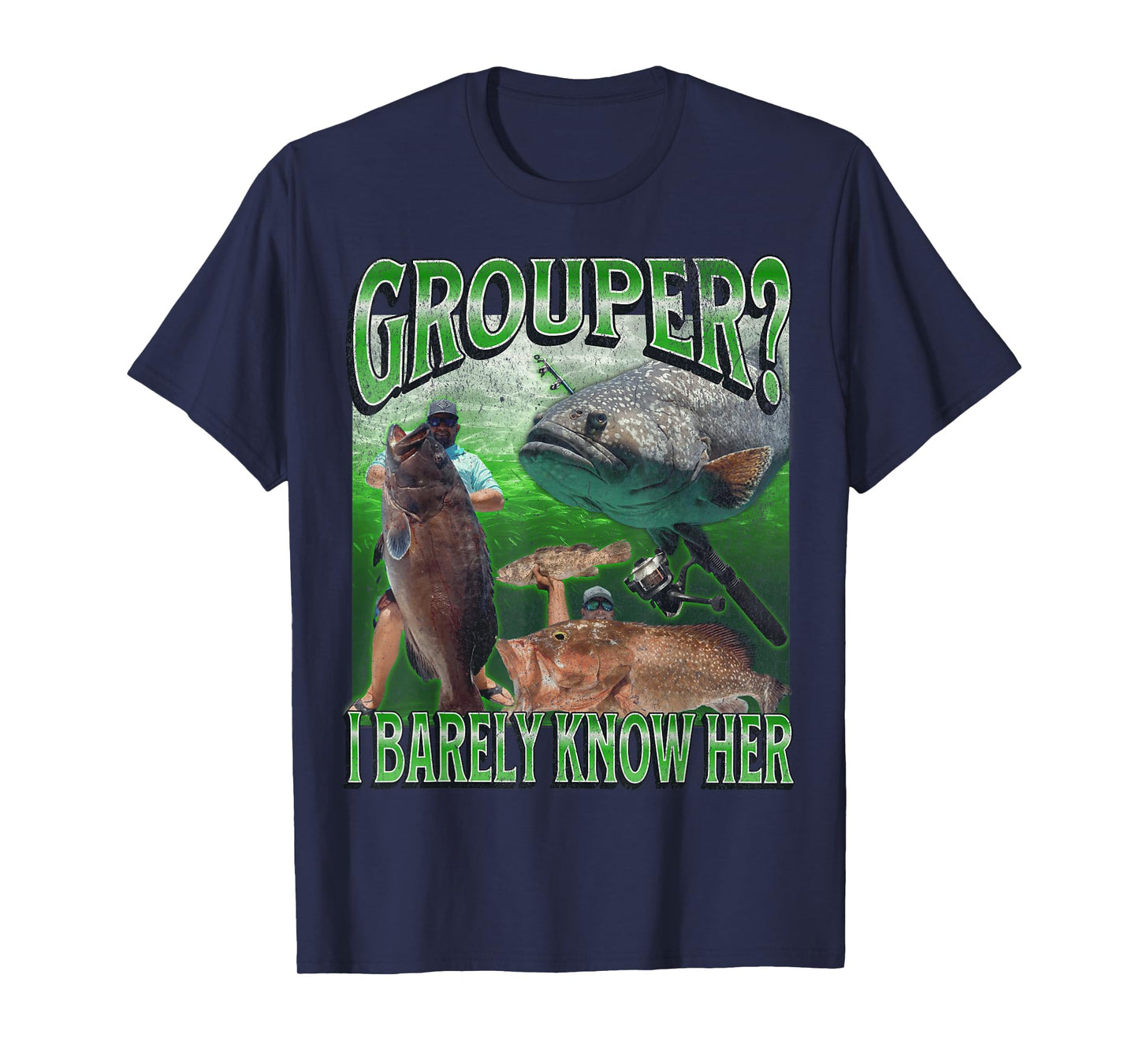 Grouper? I Barely Know Her Funny Fishing Bootleg Graphic T-Shirt