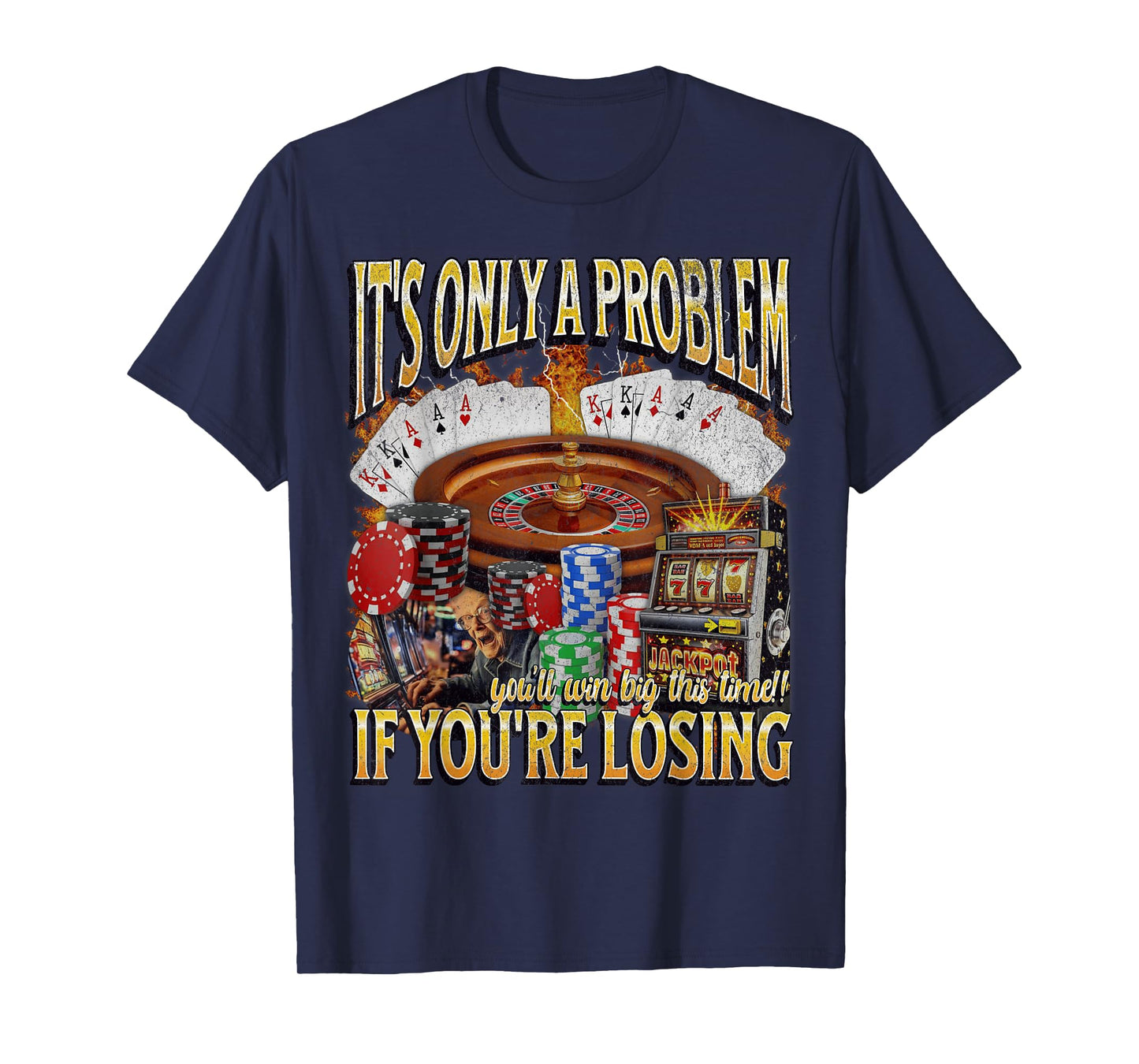 Only A Problem If You're Losing Funny Gambling Bootleg T-Shirt