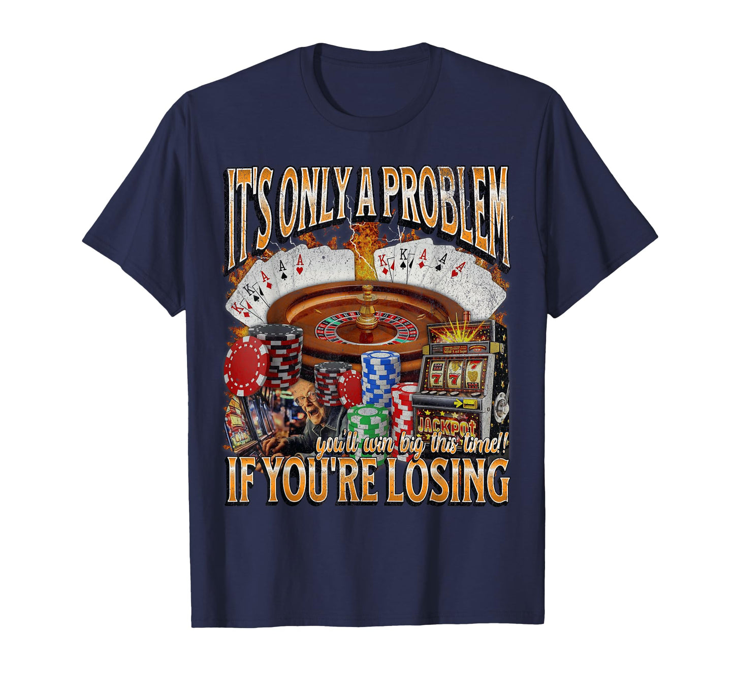 Only A Problem If You're Losing Funny Gambling Bootleg T-Shirt
