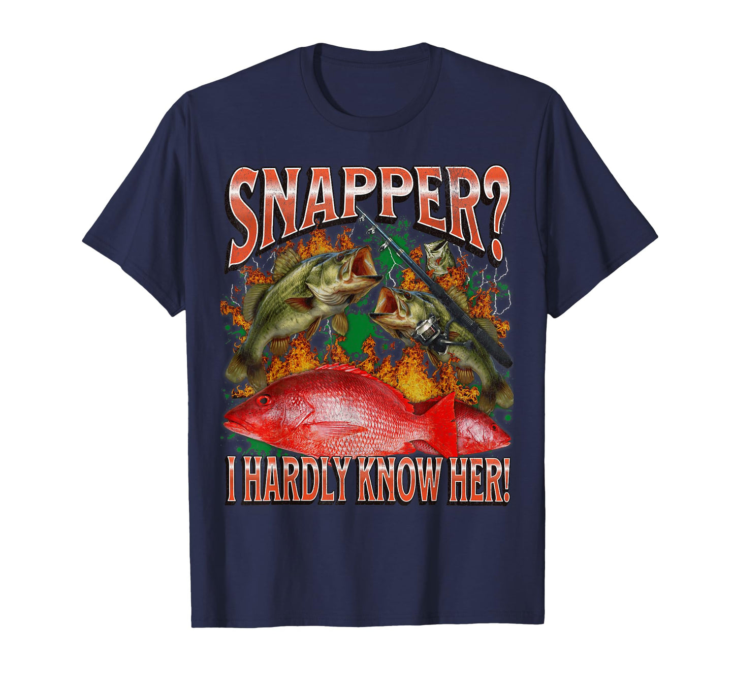 Snapper? I Hardly Know Her Funny Fishing Meme Bootleg T-Shirt