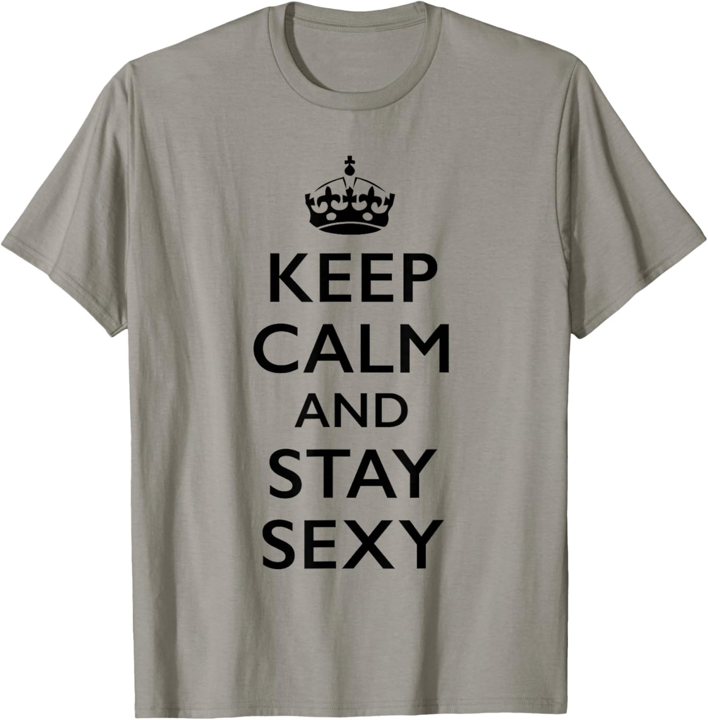 Keep Calm and Stay Sexy T-Shirt - T-Shirt | Sand