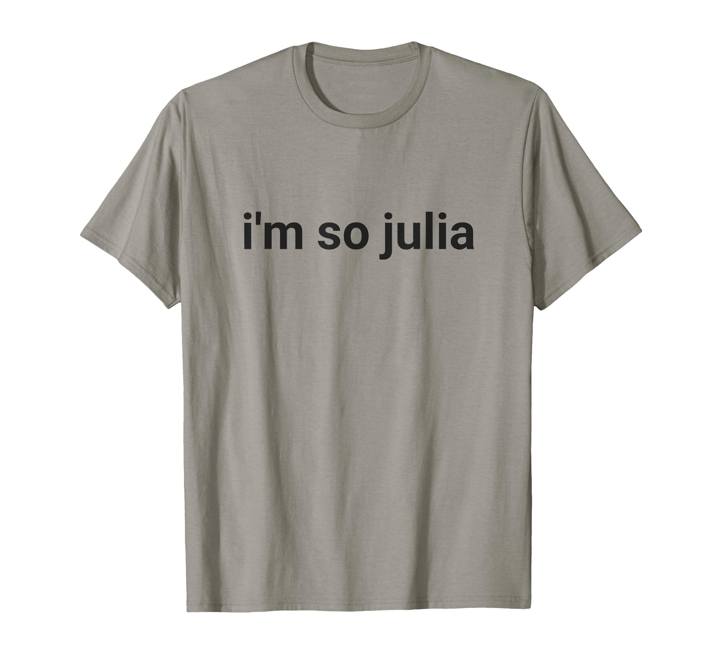 I'm So Julia Shirt, Funny I'm So Julia Meme T-Shirt
