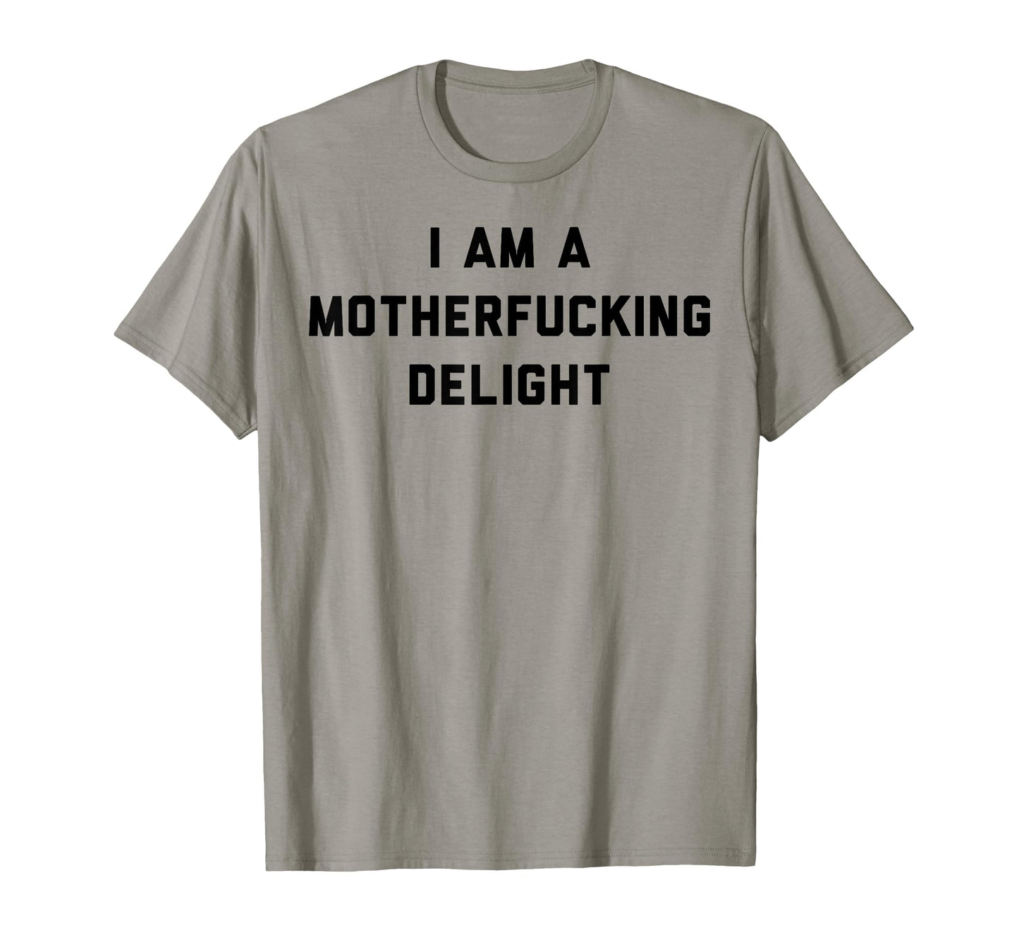 I Am A Motherfucking Delight T-Shirt