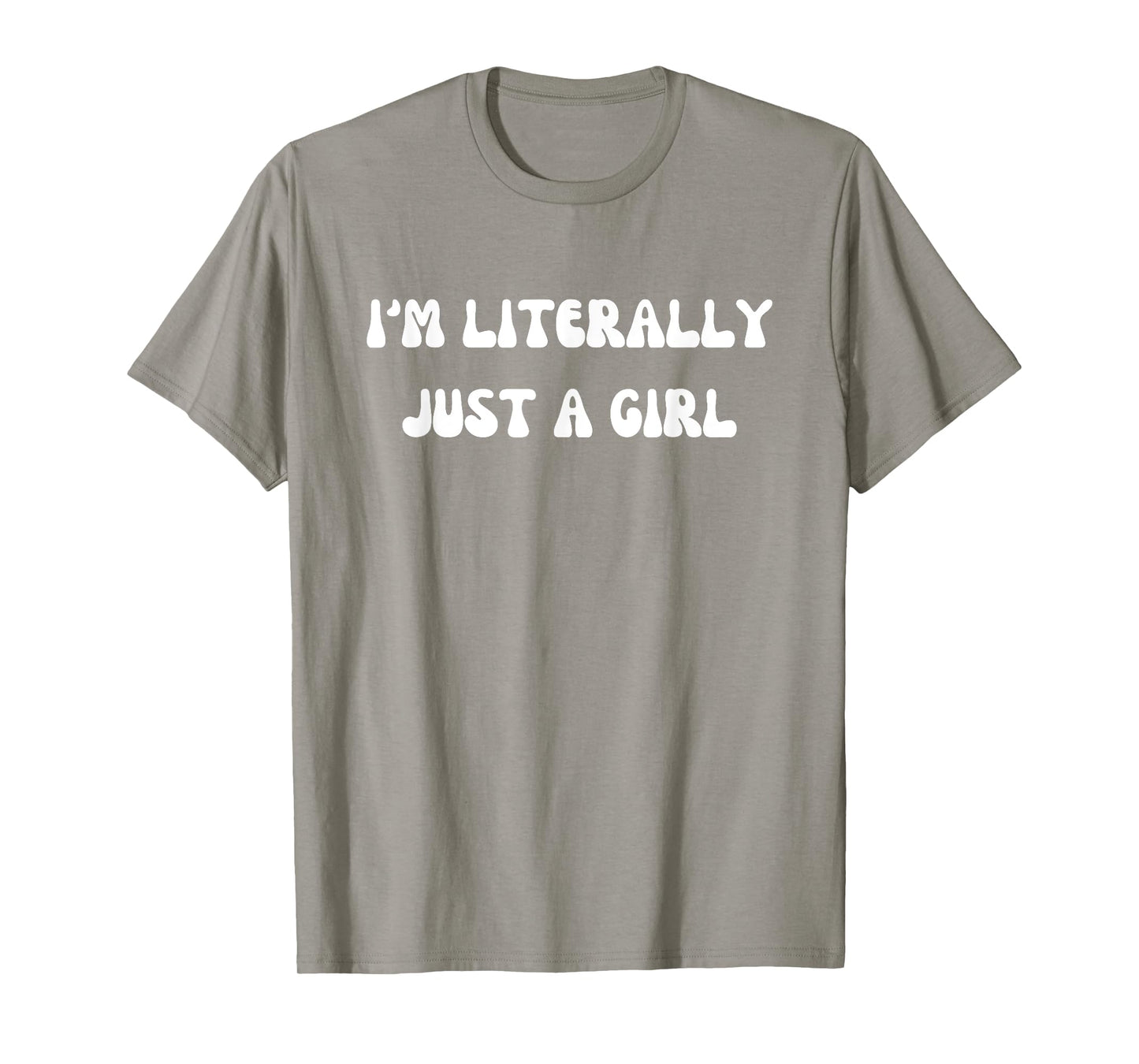 I'm Literally Just A Girl Funny Saying T-Shirt